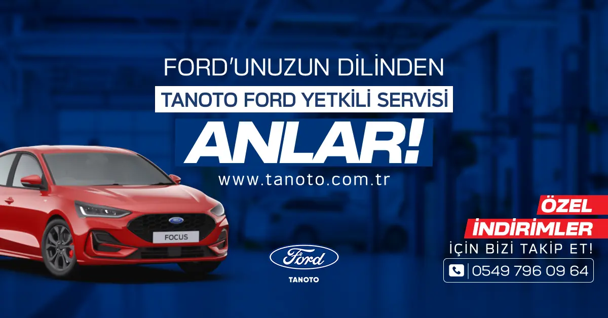Ford 'unuzun Dilinden Tanoto Yetkili Servisi Anlar!